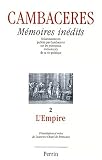 Mémoires inédits: éclaircissements publiés par Cambaceres sur les principaux événements de sa vie politique