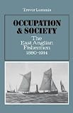Occupation and Society: The East Anglian Fishermen 1880-1914