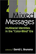 Mixed Messages: Multiracial Identities in the 