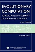 Evolutionary Computation: Toward a New Philosophy of Machine Intelligence, Third Edition (IEEE Press Series on Computational Intelligence)