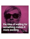 Kunstdruck Poster: Andy Warhol "The idea of waiting for something makes it more exciting" 36 x 28
