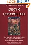 Creating the Corporate Soul: The Rise...
