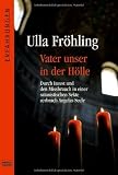 Produkt-Bild: Vater unser in der H&ouml;lle: Durch Inzest und den Missbrauch in einer satanistischen Sekte zerbrach Angelas Seele