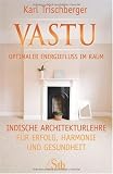 Produkt-Bild: Vastu - Optimaler Energiefluss im Raum: Indische Architekturlehre f&uuml;r Erfolg, Harmonie und Gesundheit