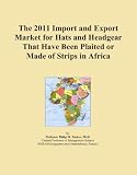 The 2011 Import and Export Market for Hats and Headgear That Have Been Plaited or Made of Strips in Africa