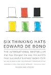 Six Thinking Hats : An Essential Approach to Business Management from the Creator of Lateral Thinking