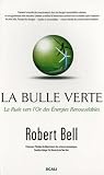 La bulle verte ? : La ru�e vers l'or des �nergies renouvelables