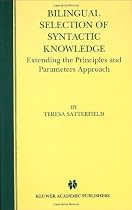 Bilingual Selection of Syntactic Knowledge: Extending the Principles and Parameters Approach
