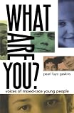 What Are You?: Voices of Mixed-Race Young People