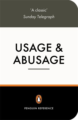 usage and abusage 3e a guide to good english penguin reference books