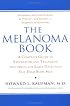 The Melanoma Book : A Complete Guide to Prevention and Treatment, Including the Early DetectionSelf-Exam Body Map