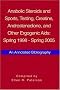 Anabolic Steroids And Sports, Testing, Creatine, Androstenedione, And Other Ergogenic AIDS: Spring 1998-spring 2005: An Annotated Bibliography Anabolic Steroids And Sports, Testing, Creatine, Androstenedione, And Other Ergogenic AIDS: Spring 1998-spring 2005: An Annotated Bibliography