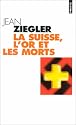 Suisse l'or et les morts (la)