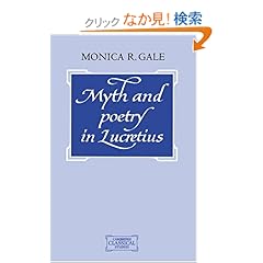 【クリックでお店のこの商品のページへ】Myth and Poetry in Lucretius (Cambridge Classical Studies): Dr Monica R. Gale: 洋書
