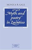 Myth and Poetry in Lucretius (Cambridge Classical Studies)