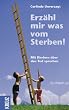 Erz�hl mir was vom Sterben! Mit Kindern �ber den Tod sprechen