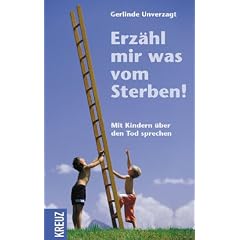 Erz�hl mir was vom Sterben! Mit Kindern �ber den Tod sprechen