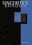 Sincerity s Shadow: Self-Consciousness in British Romantic and Mid-Twentieth-Century American Poetry