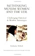 Rethinking Muslim Women and the Veil: Challenging Historical & Modern Stereotypes