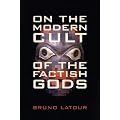 On the Modern Cult of the Factish Gods (Science and Cultural Theory)