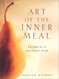 Art of the Inner Meal: Eating As a Spiritual Path