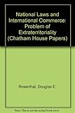 National laws and international commerce : the problem of extraterritoriality