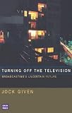 Turning Off the Television: Broadcasting's Uncertain Future