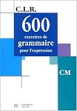 600 exercices de grammaire et d expression - cm (livre)