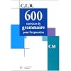 600 exercices de grammaire pour l'expression, CM
