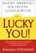 Lucky You!: Proven Strategies for Finding Good Fortune: Proven Strategies You Can Use to Find Your Fortune