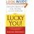 Lucky You!: Proven Strategies for Finding Good Fortune: Proven Strategies You Can Use to Find Your Fortune