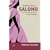 Salomo. Von der Weisheit eines Frauenliebhabers (Biblische Gestalten)