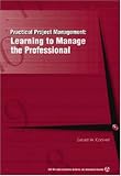 Practical Project Management: Learning to Manage the Professional