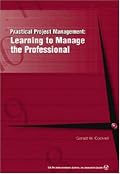 Practical Project Management: Learning to Manage the Professional
