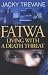 Fatwa: Living with a Death Threat