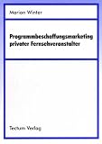 Programmbeschaffungsmarketing privater Fernsehveranstalter - Marion Winter