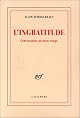 L'ingratitude: Conversation sur notre temps