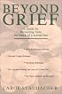 Beyond Grief: A Guide for Recovering from the Death of a Loved One