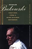 Portions from a Wine-Stained Notebook: Uncollected Stories and Essays, 1944-1990 [Paperback] [2008] First Edition Ed. Charles Bukowski, David Calonne