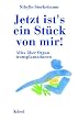 Jetzt ist's ein St�ck von mir. Alles �ber Organtransplantationen