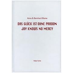 Anna & Bernhard Blume: Das Gl�ck ist ohne Pardon / Joy Knows No Mercy. Polaroids