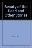 The beauty of the dead, and other stories