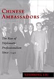 Chinese Ambassadors: The Rise of Diplomatic Professionalism Since 1949
