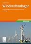 Windkraftanlagen: Systemauslegung, Netzintegration und Regelung
