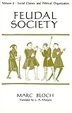 Feudal Society, Volume 2: Social Classes and Political Organization (Phoenix Books P157)