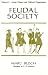 Feudal Society, Volume 2: Social Classes and Political Organization