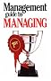 The Management Guide to Managing (The management guides)