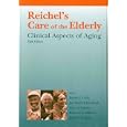 Reichel's Care of the Elderly: Clinical Aspects of Aging by Joseph J Gallo, Jan Busby-Whitehead, Peter V Rabins, and Rebecca A Silliman