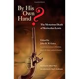 By His Own Hand: The Mysterious Death of Meriwether Lewis