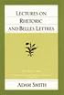 Lectures on Rhetoric and Belles Lettres (The Glasgow Edition of the Works and Correspondence of Adam Smith, Vol. 4)